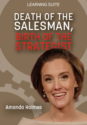 LS_Death of the Salesman, Birth of the Strategist_Amanda Holmes